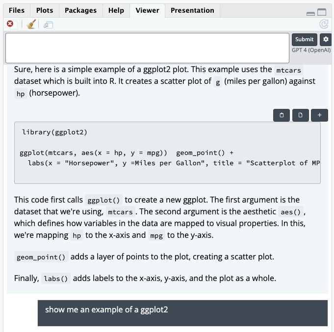 Screenshot of the chattr Shiny app, which displays an example of a single interaction with the OpenAI GPT model. I asked for an example of a simple example of a ggplot2, and it returned an example using geom_point()